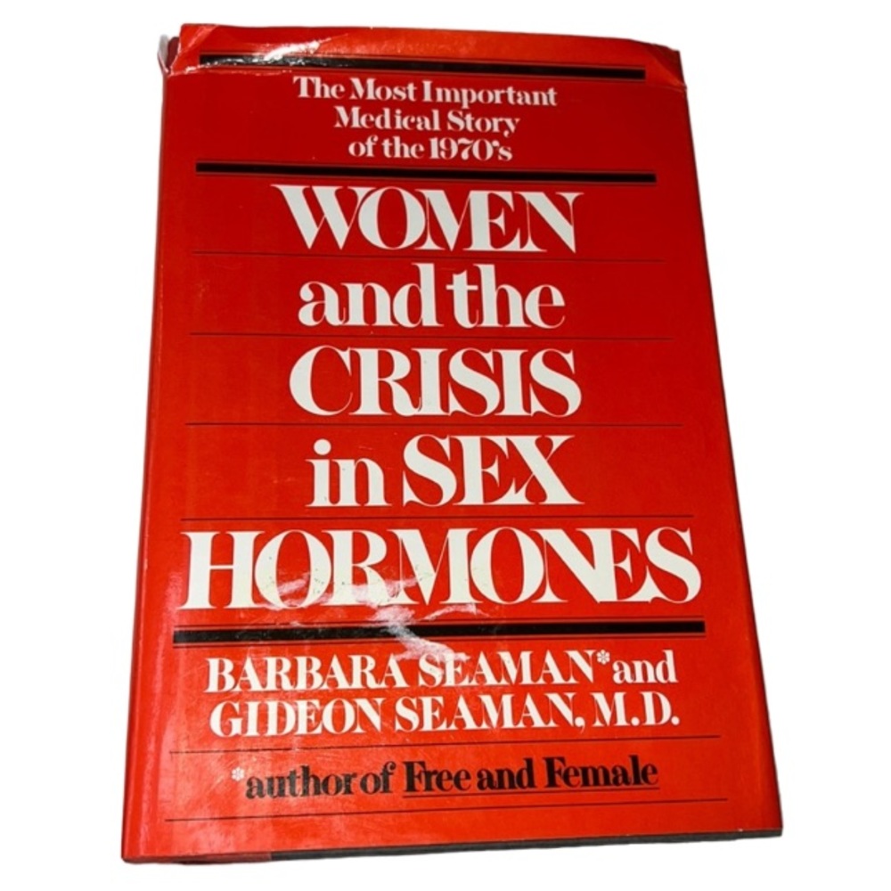 WOMEN AND THE CRISIS IN SEX HORMONES BY BARBARA & GIDEON SEAMAN BARD OVER BOOK
